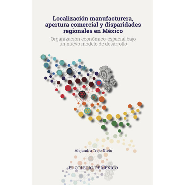 LOCALIZACIÓN MANUFACTURERA, APERTURA COMERCIAL Y DISPARIDADES REGIONALES EN MÉXICO 97860762816