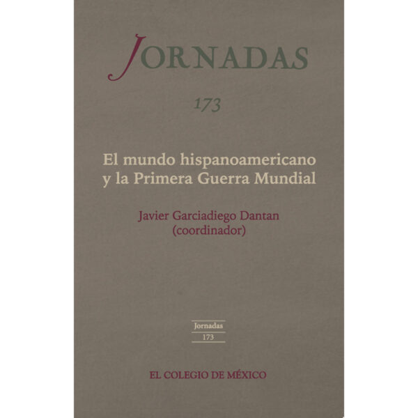 EL MUNDO HISPANOAMERICANO Y LA PRIMERA GUERRA MUNDIAL 9786076281758