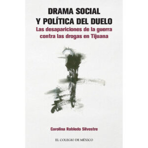 DRAMA SOCIAL Y POLÍTICA DEL DUELO: 9786076281789