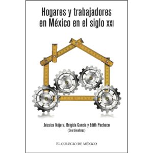 HOGARES Y TRABAJADORES EN MÉXICO EN EL SIGLO XXI