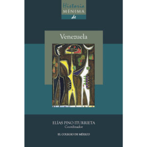 HISTORIA MÍNIMA DE VENEZUELA 9786076282892