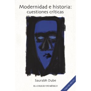 MODERNIDAD E HISTORIA: 9786076283042