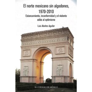 EL NORTE MEXICANO SIN ALGODONES¬†, 1970-2010
