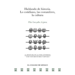 HABLANDO DE HISTORIA. 9786076285763