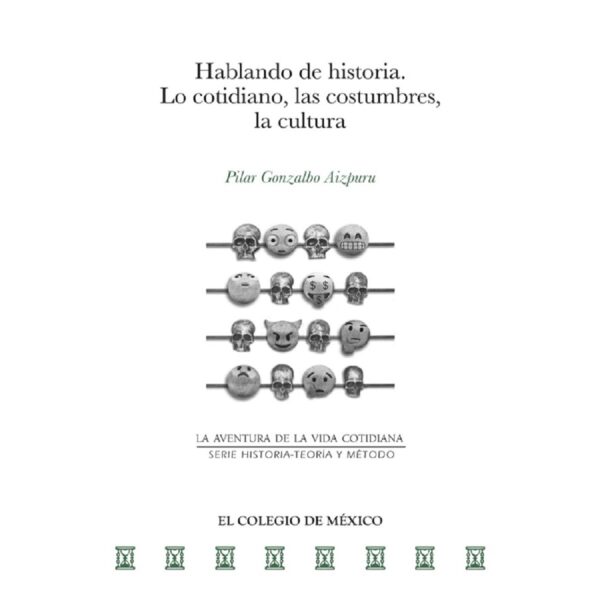 HABLANDO DE HISTORIA. 9786076285763