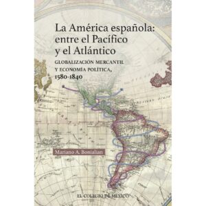 LA AMÉRICA ESPAÑOLA: ENTRE EL PACÍFICO Y EL ATLÁNTICO: