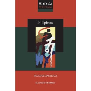 HISTORIA MÍNIMA DE FILIPINAS 9786076288023