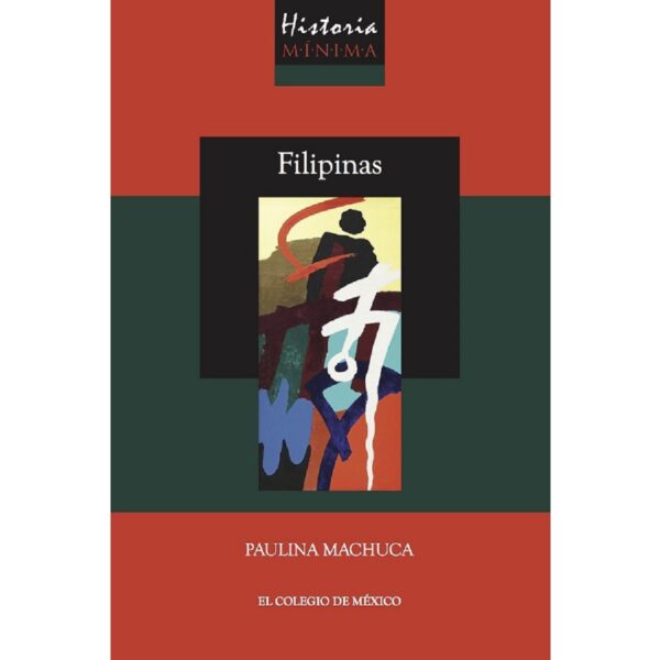 HISTORIA MÍNIMA DE FILIPINAS 9786076288023