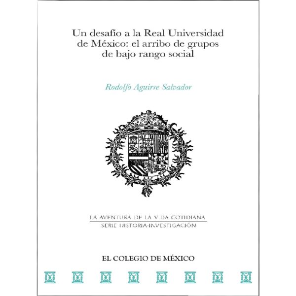 UN DESAFÍO A LA REAL UNIVERSIDAD DE MÉXICO: 9786076289464