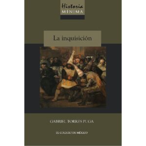 HISTORIA MÍNIMA DE LA INQUISICIÓN