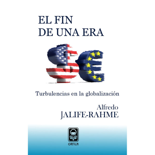 EL FIN DE UNA ERA: TURBULENCIAS EN LA GLOBALIZACIÓN 9786077521044