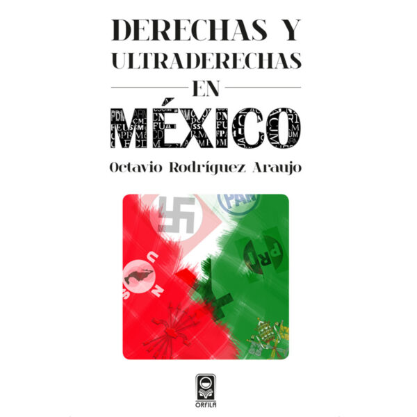 DERECHAS Y ULTRADERECHAS EN MÉXICO 9786077521211