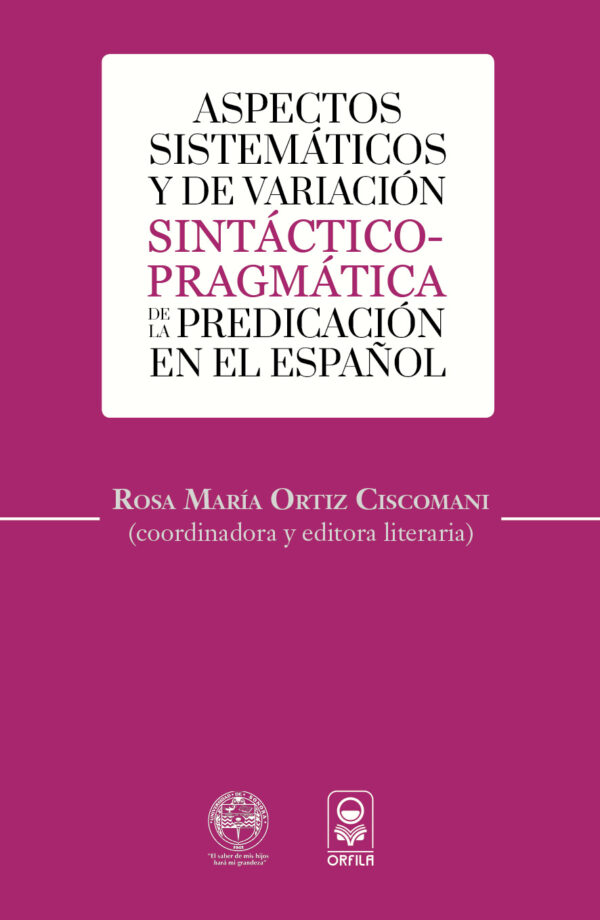 ASPECTOS SISTEMÁTICOS Y DE VARIACIÓN SINTÁCTICO-PRAGMÁTICA DE LA PREDICACIÓN EN EL ES 978607752