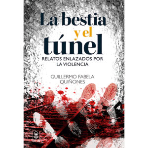 LA BESTIA Y EL TÚNEL 9786077521457