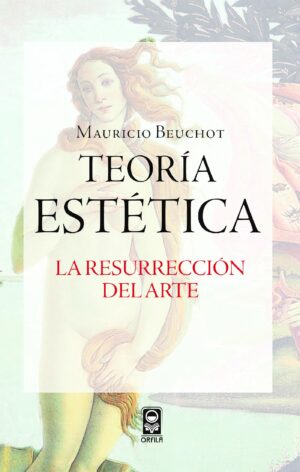 TEORÍA ESTÉTICA. LA RESURRECCIÓN DEL ARTE 9786077521556