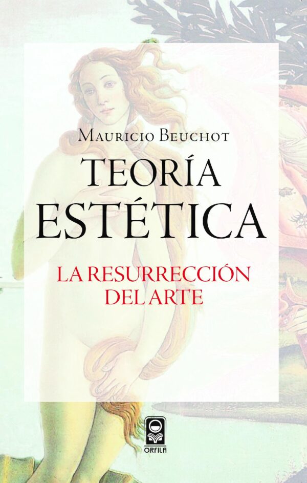 TEORÍA ESTÉTICA. LA RESURRECCIÓN DEL ARTE 9786077521556