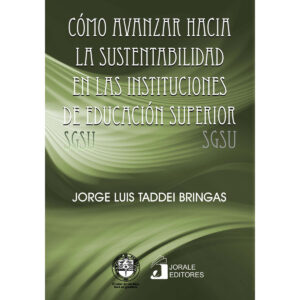 CÓMO AVANZAR HACIA LA SUSTENTABILIDAD EN LAS INSTITUCIONES DE EDUCACIÓN SUPERIOR: SISTEM 978607752