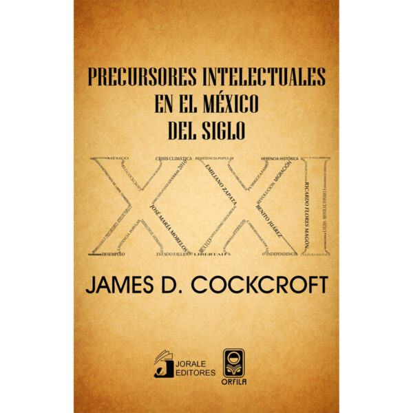 PRECURSORES INTELECTUALES EN EL MÉXICO DEL SIGLO XXI 9786077522058