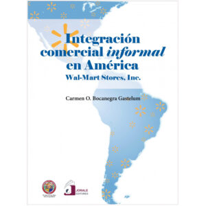 INTEGRACIÓN COMERCIAL INFORMAL EN AMÉRICA: WAL-MART STORES INC. 9786077522225