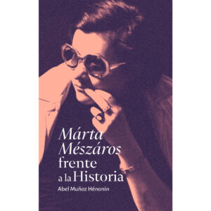MÁRTA MÉSZÁROS FRENTE A LA HISTORIA 9786077535591