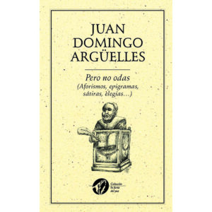 PERO NO ODAS (AFORISMOS, EPIGRAMAS, SÁTIRAS, ELEGÍAS?) 9786077640561