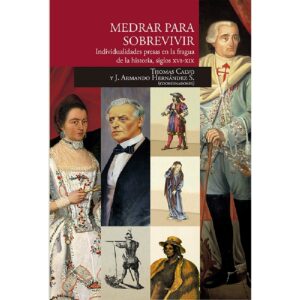 MEDRAR PARA SOBREVIVIR. INDIVIDUALIDADES PRESAS EN LA FRAGUA DE LA HISTORIA, SIGLOS XVI-XI 97860