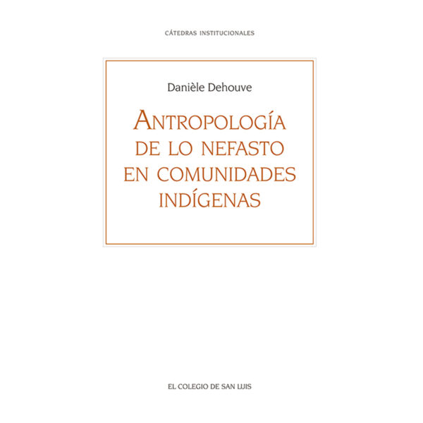 ANTROPOLOGÍA DE LO NEFASTO EN COMUNIDADES INDÍGENAS 9786078500079