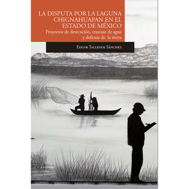 LA DISPUTA POR LA LAGUNA DE CHIGNAHUAPAN EN EL ESTADO DE MÉXICO PROYECTOS DE DESECACIÓN,