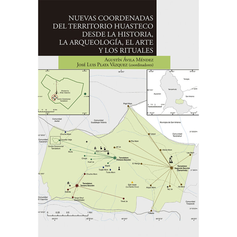 NUEVAS COORDENADAS DEL TERRITORIO HUASTECO DESDE LA HISTORIA, LA ARQUEOLOGÍA, EL ARTE Y L