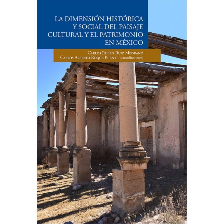 LA DIMENSIÓN HISTRÓRICA Y SOCIAL DEL PAISAJE CULTURAL Y EL PATRIMONIO EN MÉXICO