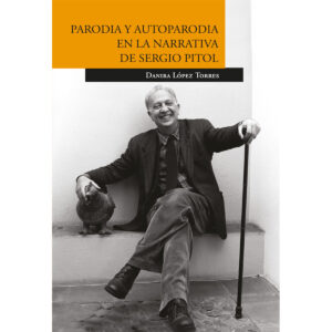 PARODIA Y AUTOPARODIA EN LA NARRATIVA DE SERGIO PITOL