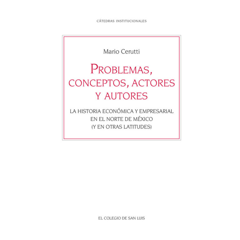 PROBLEMAS, CONCEPTOS, ACTORES Y AUTORES. LA HISTORIA ECONÓMICA Y EMPRESARIAL EN EL NORTE