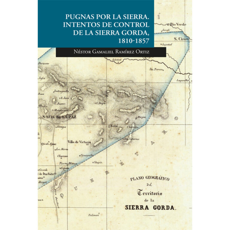PUGNAS POR LA SIERRA. INTENTOS DE CONTROL DE LA SIERRA GORDA