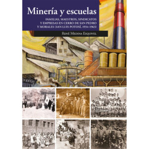 MINERÍA Y ESCUELAS. FAMILIAS, MAESTROS, SINDICATOS Y EMPRESAS EN CERRO DE SAN PEDRO Y MOR