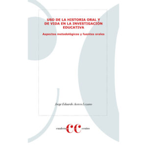 USO DE LA HISTORIA ORAL Y DE VIDA EN LA INVESTIGACIÓN EDUCATIVA. ASPECTOS METODOLÓGICOS
