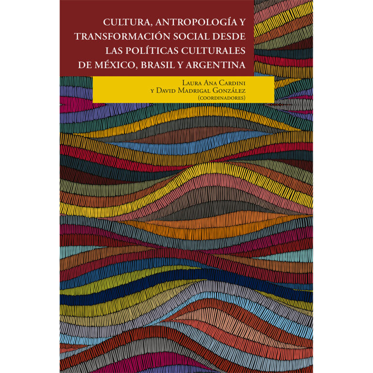 CULTURA, ANTROPOLOGÍA Y TRANSFORMACIÓN SOCIAL DESDE LAS POLÍTICAS CULTURALES DE MÉXICO
