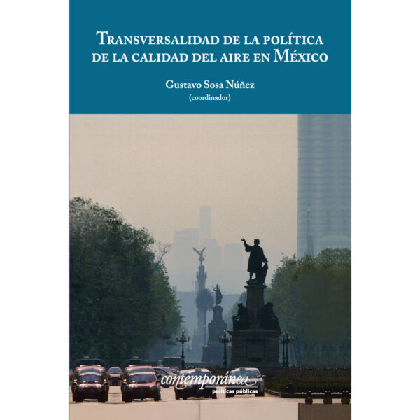 TRANSVERSALIDAD DE LA POLÍTICA DE LA CALIDAD DEL AIRE EN MÉXICO 9786078611256