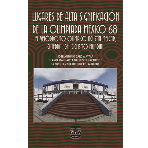 LUGARES DE ALTA SIGNIFICACIÓN DE LA OLIMPIADA MÉXICO 68: 9786078624102