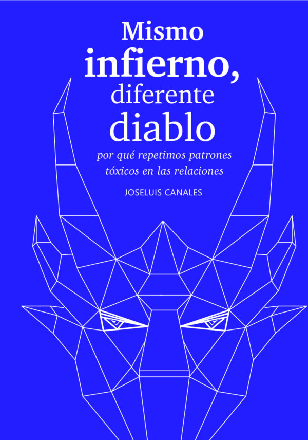 MISMO INFIERNO, DIFERENTE DIABLO: ¿POR QUÉ REPETIMOS PATRONES TÓXICOS EN LAS RELACIONES 97860