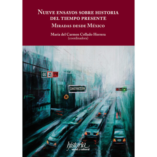 NUEVE ENSAYOS SOBRE HISTORIA DEL TIEMPO PRESENTE 9786078793501