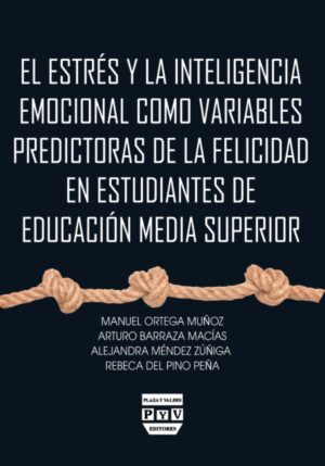 EL ESTRÉS Y LA INTELIGENCIA EMOCIONAL COMO VARIABLES PREDICTORAS DE LA FELICIDAD EN ESTUD 978607893