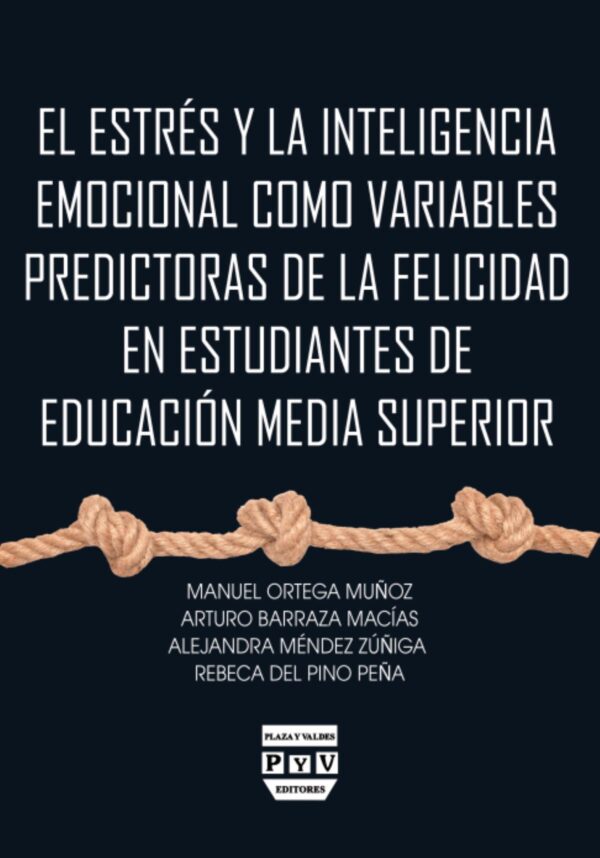 EL ESTRÉS Y LA INTELIGENCIA EMOCIONAL COMO VARIABLES PREDICTORAS DE LA FELICIDAD EN ESTUD 978607893
