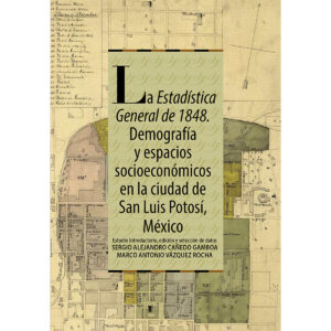 LA ESTADÍSTICA GENERAL DE 1848. DEMOGRAFÍA Y ESPACIOS SOCIOECÓMICOS EN LA CIUDAD DE SAN