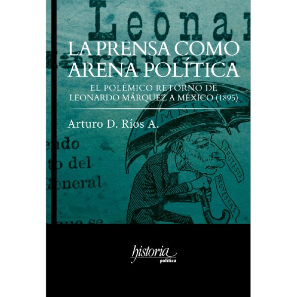 LA PRENSA COMO ARENA POLÍTICA. 9786079475024