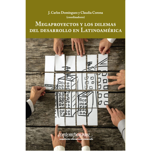 MEGAPROYECTOS Y LOS DILEMAS DEL DESARROLLO EN LATINOAMÉRICA 9786079475406