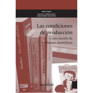 LAS CONDICIONES DE PRODUCCIÓN Y CIRCULACIÓN DE LOS BIENES SIMBÓLICOS 9786079475550