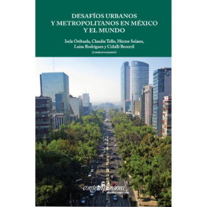 DESAFÍOS URBANOS Y METROPOLITANOS EN MÉXICO Y EL MUNDO