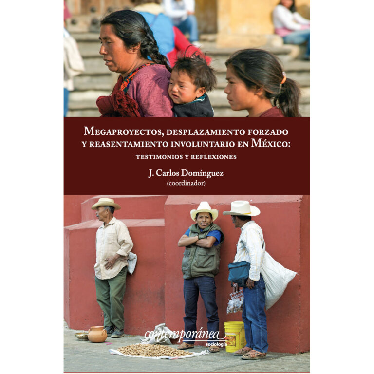 MEGAPROYECTOS, DESPLAZAMIENTO FORZADO Y REASENTAMIENTO INVOLUNTARIO EN MÉXICO