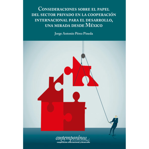 CONSIDERACIONES SOBRE EL PAPEL DEL SECTOR PRIVADO EN LA COOPERACIÓN INTERNACIONAL PARA EL 978607947