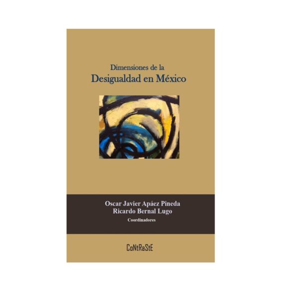 DIMENSIONES DE LA DESIGUALDAD EN MÉXICO 9786079761752